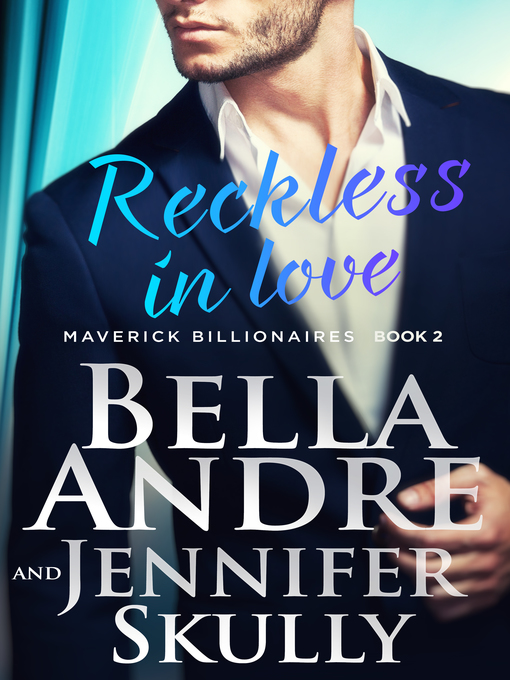 Title details for Reckless In Love by Bella Andre - Available